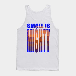 Small Is Mighty Tank Top